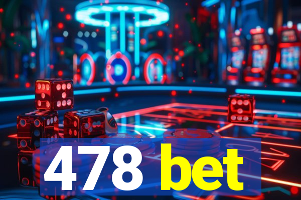 478 bet